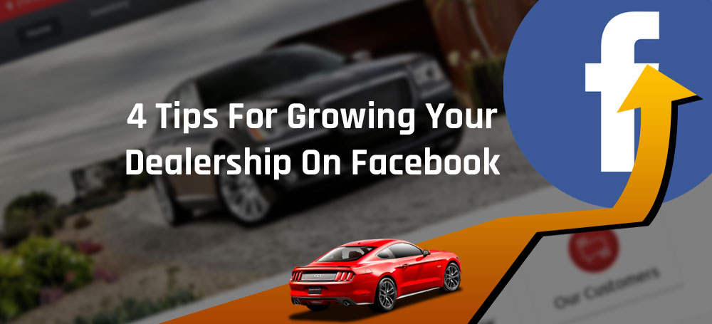 4 Tips for Growing Your Dealership on Facebook