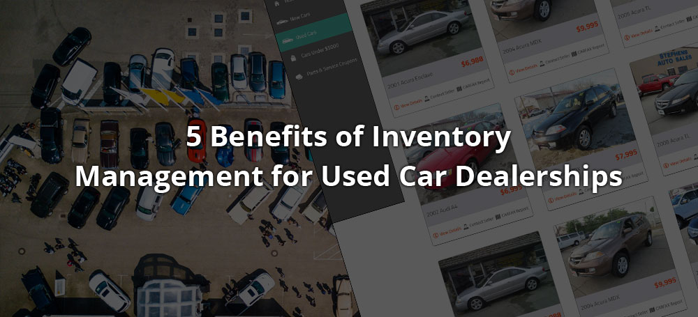 5 Benefits of Inventory Management for Used Car Dealerships