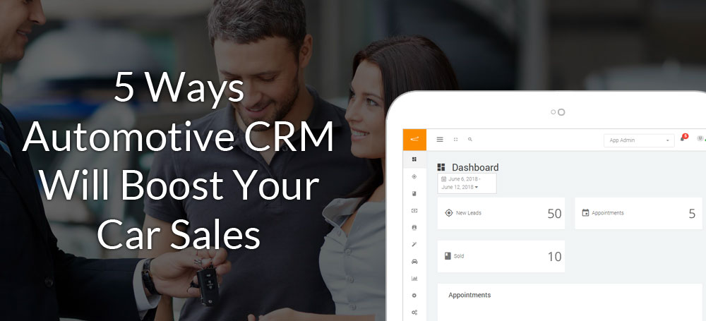 5 Ways Automotive CRM Will Boost Your Car Sales