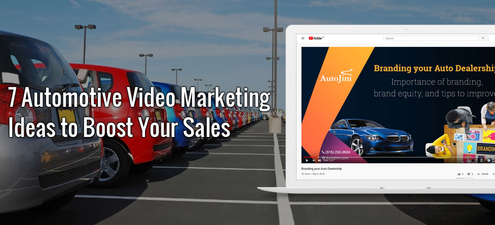 7 Automotive Video Marketing Ideas to Boost Your Sales – Why 2020 is the Year of Car Video Marketing