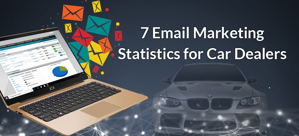 7 Email Marketing Statistics for Car Dealers