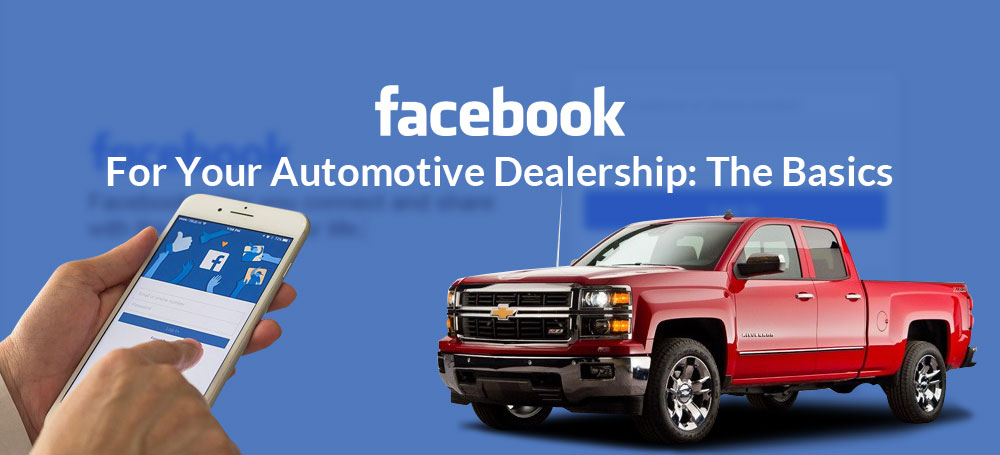 Facebook For Your Automotive Dealership: The Basics