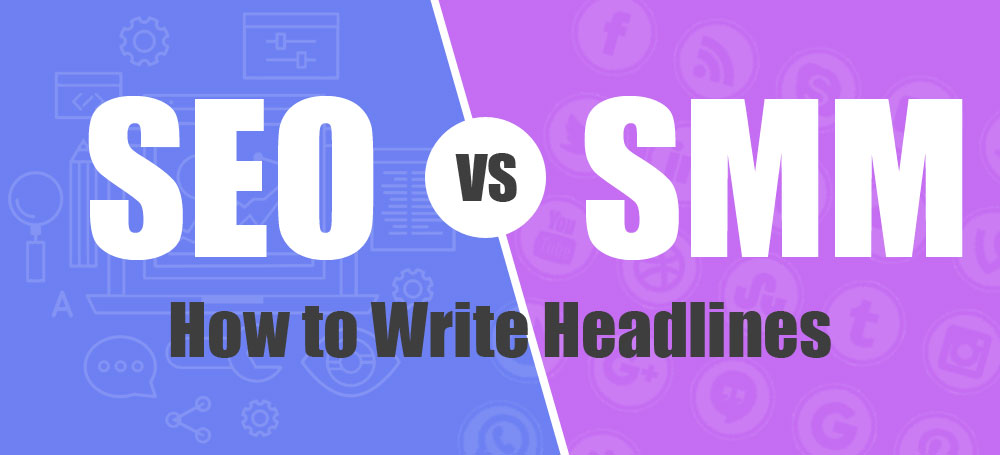 SEO vs. SMM: How to Write Headlines