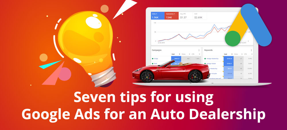 Seven tips for using Google Ads for an Auto Dealership