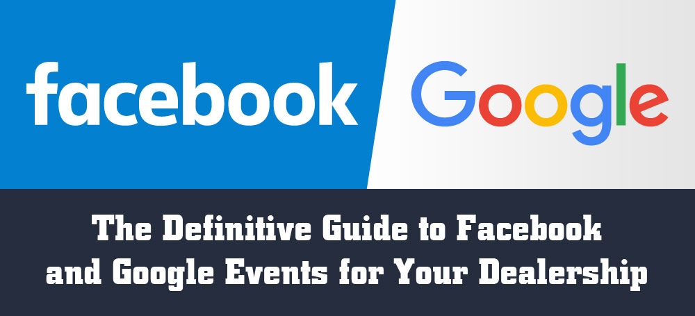 The Definitive Guide to Facebook and Google Events for Your Dealership