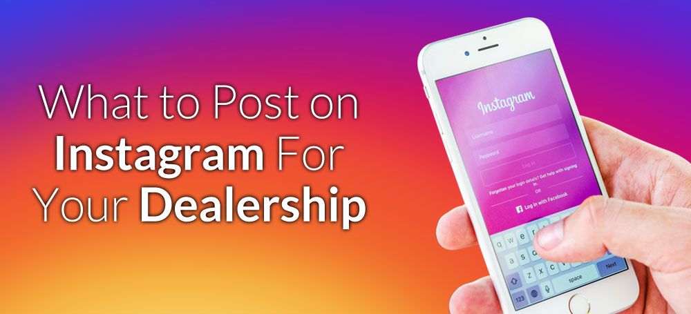 What to Post on Instagram for Your Dealership