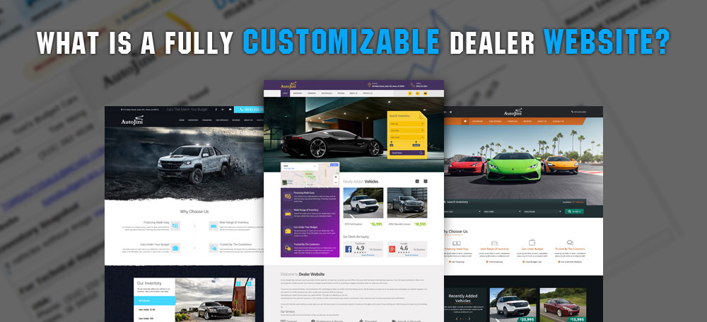 What is a Fully Customizable Dealer Website?