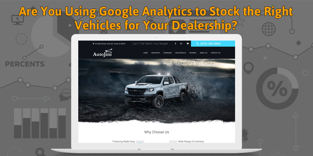 Are You Using Google Analytics to Stock the Right Vehicles for Your Dealership?