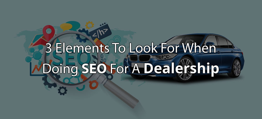 What to look for when doing SEO for a dealership